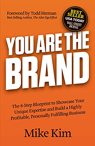 Brand You: The 8-Step Blueprint to Showcase Your Unique Expertise and Build a Highly Profitable, Personally Fulfilling Business von Morgan James Publishing