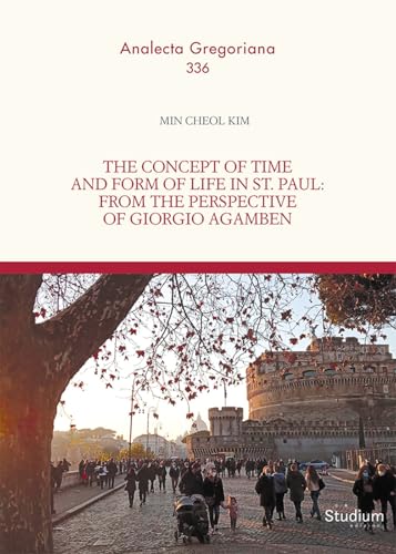 The concept of time and form of life in st. Paul: from the perspective of Giorgio Agamben (Tesi Gregoriana. Serie diritto canonico) von Studium