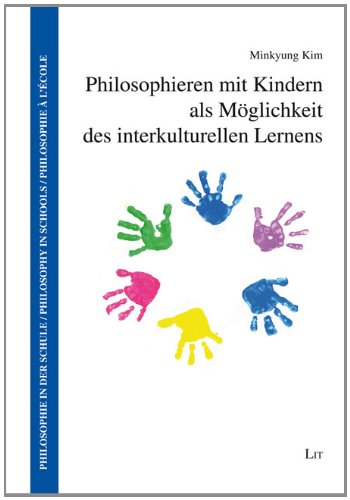 Philosophieren mit Kindern als Möglichkeit des interkulturellen Lernens: Diss.