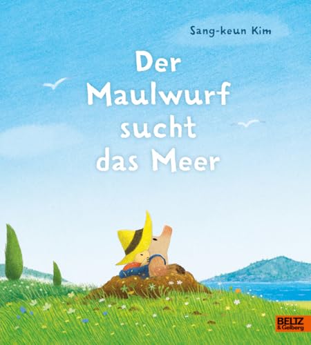 Der Maulwurf sucht das Meer: Vierfarbiges Bilderbuch von Beltz & Gelberg