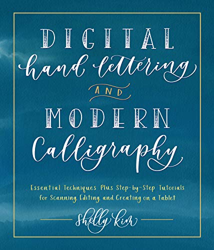 Kim, S: Digital Hand Lettering and Modern Calligraphy: Essential Techniques Plus Step-By-Step Tutorials for Scanning, Editing, and Creating on a Tablet Kim, S: Digital Hand Lettering and Modern Calligraphy: Essential Techniques Plus Step-By-Step Tutorials for Scanning, Editing, and Creating on a Tablet von Quarry Books