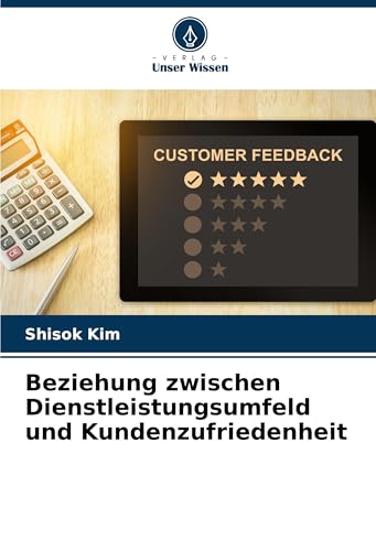 Beziehung zwischen Dienstleistungsumfeld und Kundenzufriedenheit von Verlag Unser Wissen
