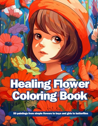 Healing Flower Coloring Book: 50 paintings from simple flowers to boys and girls to butterflies von Independently published