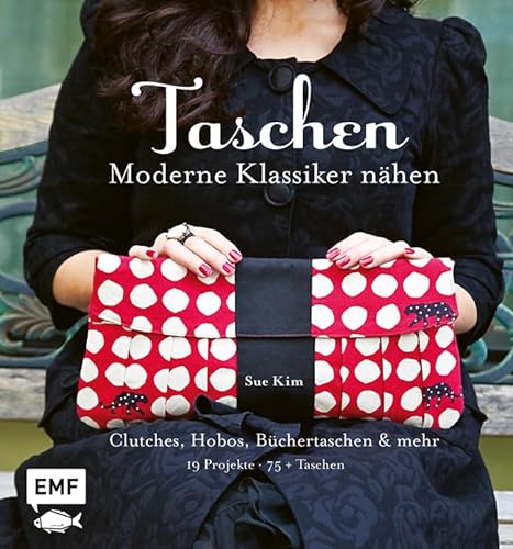 Taschen – Moderne Klassiker nähen: Clutches, Hobos, Büchertaschen und mehr – 19 Projekte, über 75 Taschen von Edition Michael Fischer