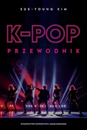 K-pop: Przewodnik (Ex Oriente) von Wydawnictwo Uniwersytetu Jagiellońskiego