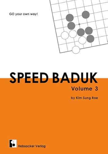 Speed Baduk, Volume 3: Go your own way! (Speed Baduk: Go your own way)