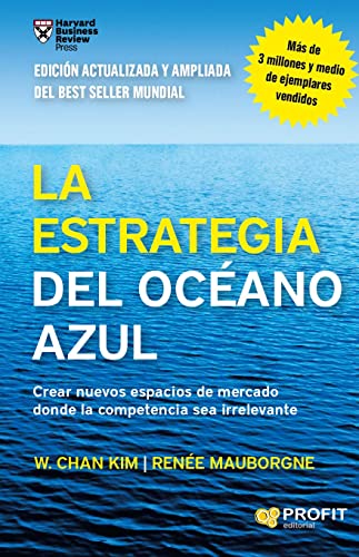 La estrategia del océano azul : crear nuevos espacios de mercado donde la competencia sea irrelevante La estrategia del océano azul : crear nuevos espacios de mercado donde la competencia sea irrelevante von Profit