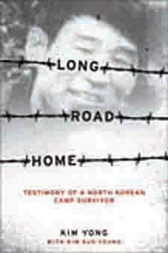 Long Road Home: Testimony of a North Korean Camp Survivor von Columbia University Press