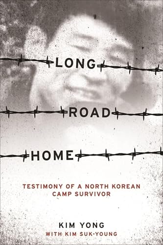 Long Road Home: Testimony of a North Korean Camp Survivor von Columbia University Press