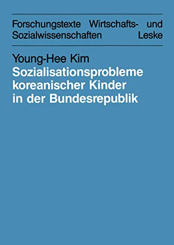 Sozialisationsprobleme koreanischer Kinder in der Bundesrepublik Deutschland: Bedingungen und Möglichkeiten für eine interkulturelle Erziehung. . . ... und Sozialwissenschaften, 23, Band 23) von VS Verlag für Sozialwissenschaften