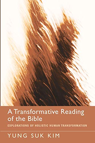 A Transformative Reading of the Bible: Explorations of Holistic Human Transformation von Cascade Books