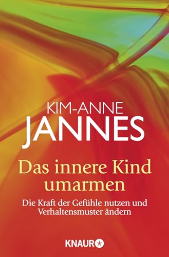 Das innere Kind umarmen: Die Kraft der Gefühle nutzen und Verhaltensmuster ändern