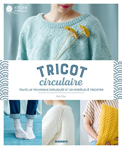 Tricot circulaire: Toute la technique expliquée et 20 modèles à tricoter von MANGO