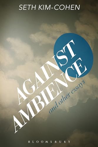 Against Ambience and Other Essays von Bloomsbury