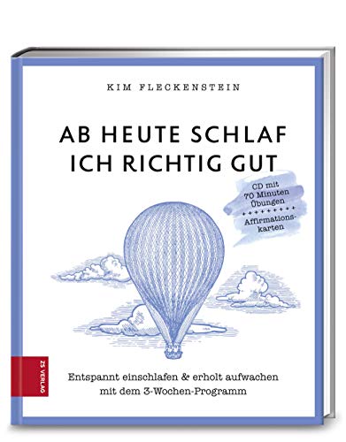 Ab heute schlaf ich richtig gut: Entspannt einschlafen & erholt aufwachen mit dem 3-Wochen-Programm (376 - ZS Verlag) von ZS Verlag GmbH