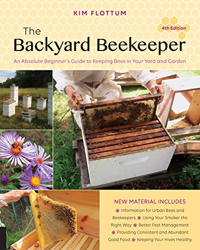 The Backyard Beekeeper, 4th Edition: An Absolute Beginner's Guide to Keeping Bees in Your Yard and Garden von Quarry Books