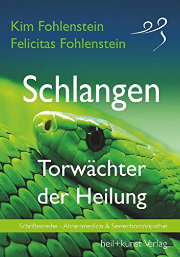 Schlangen - Torwächter der Heilung: Schriftenreihe - Ahnenmedizin & Seelenhomöopathie