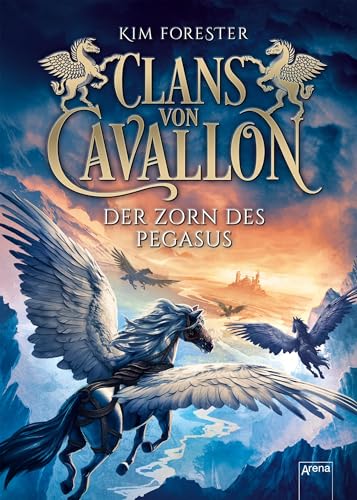 Clans von Cavallon (1). Der Zorn des Pegasus: Tier-Fantasy-Abenteuer ab 10 Jahre von Arena Verlag GmbH