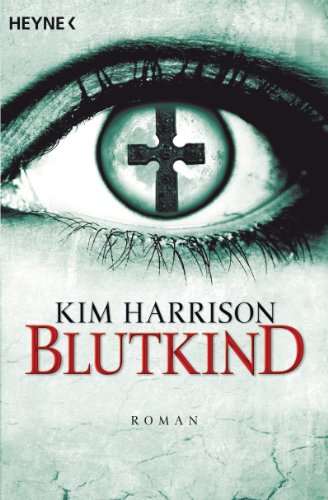 Blutkind: Die Rachel-Morgan-Serie 7 - Roman von HEYNE