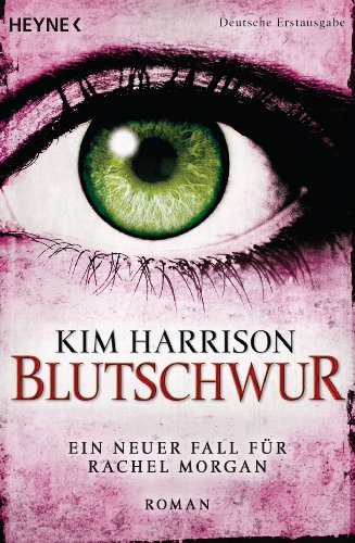 Blutschwur: Die Rachel-Morgan-Serie 11 - Roman von Heyne Taschenbuch