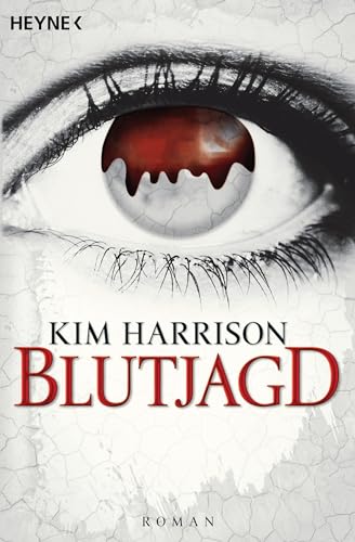Die Blutjagd: Die Rachel-Morgan-Serie 3 - Roman von HEYNE