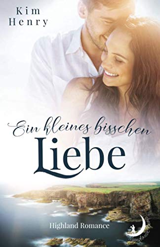 Ein kleines bisschen Liebe: Highland-Romance