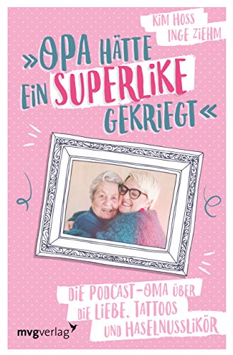 Opa hätte ein Superlike gekriegt: Die Podcast-Oma über die Liebe, Tattoos und Haselnusslikör