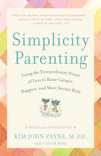 Simplicity Parenting: Using the Extraordinary Power of Less to Raise Calmer, Happier, and More Secure Kids von BALLANTINE GROUP
