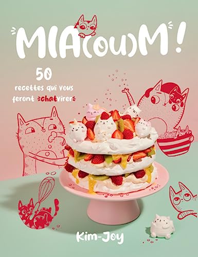 Mia(ou)m ! - 50 recettes qui vous feront chatvirer