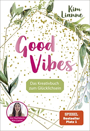 Kim Lianne: Good Vibes: Das Kreativbuch zum Glücklichsein