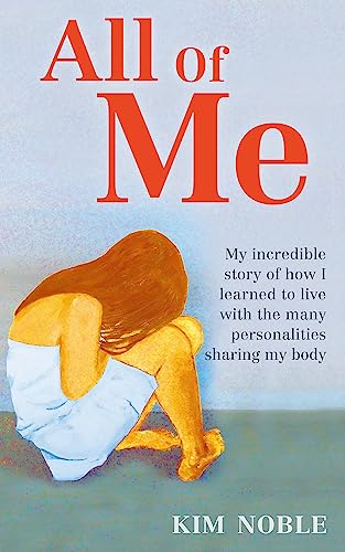 All Of Me: My incredible true story of how I learned to live with the many personalities sharing my body von Hachette