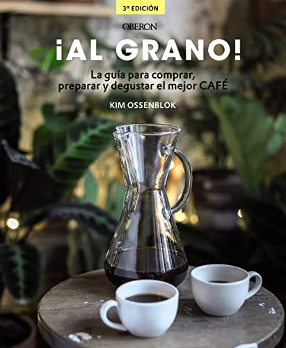¡Al grano! : la guía para comprar, preparar y degustar el mejor café: Edición actualizada y ampliada (Libros singulares)
