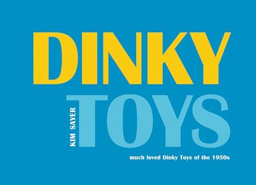 Dinky Toys: Much Loved Dinky Toys from the 1950s: A Celebration of Dinky Toys in the 1950s von Dewi Lewis Publishing