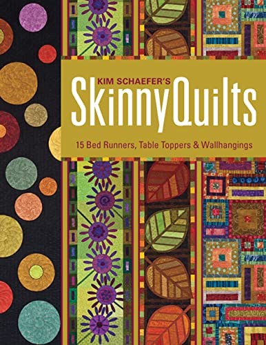 Kim Schaefer's Skinny Quilts: 15 Bed Runners, Table Toppers & Wallhangings von C&T Publishing