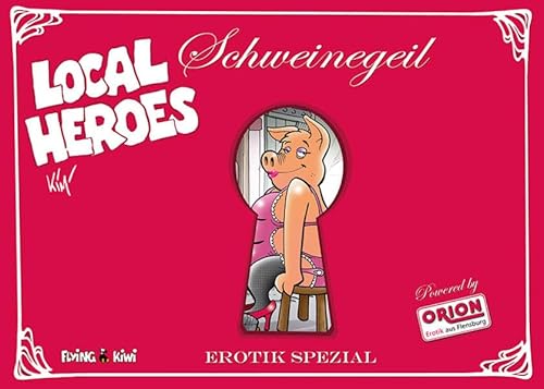 Local Heroes / Local Heroes Schweinegeil: Erotik Spezial