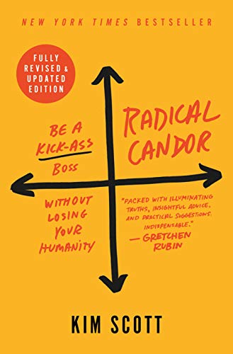 Radical Candor: Be a Kick-Ass Boss Without Losing Your Humanity von St. Martin's Press