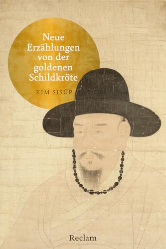 Neue Erzählungen von der goldenen Schildkröte: Der koreanische Klassiker – Weltliteratur in deutscher Erstübersetzung Neue Erzählungen von der goldenen Schildkröte: Der koreanische Klassiker – Weltliteratur in deutscher Erstübersetzung von Reclam, Philipp, jun. GmbH, Verlag