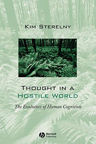 Thought In A Hostile World: The Evolution of Human Cognition