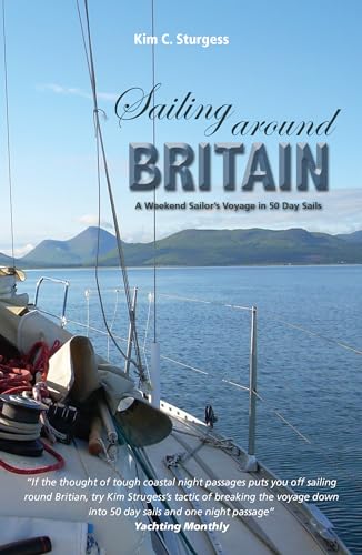 Sailing Around Britain: A Weekend Sailor's Voyage in 50 Day Sails (Making Waves, Band 5) von Fernhurst Books