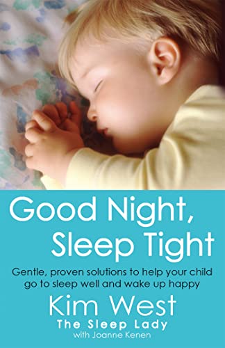 Good Night, Sleep Tight: Gentle, proven solutions to help your child sleep well and wake up happy (Tom Thorne Novels) von Piatkus