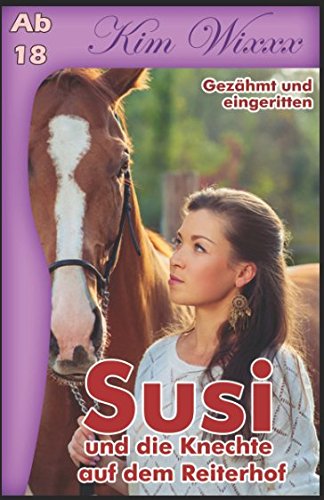 Susi - und die Knechte auf dem Reiterhof: Gezähmt und eingeritten (Kim Wixxx, Band 10)