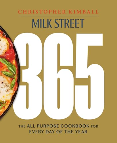 Milk Street 365: The All-Purpose Cookbook for Every Day of the Year Milk Street 365: The All-Purpose Cookbook for Every Day of the Year