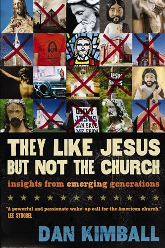 They Like Jesus But Not the Church: Insights from Emerging Generations von Zondervan