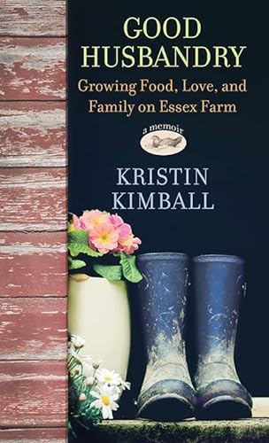 Good Husbandry: Growing Food, Love, and Family on Essex Farm von CenterPoint