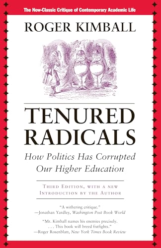Tenured Radicals: How Politics Has Corrupted Our Higher Education