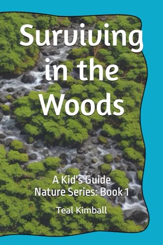 Surviving in the Woods: A Kid's Guide (Nature, Band 1) von Independently published
