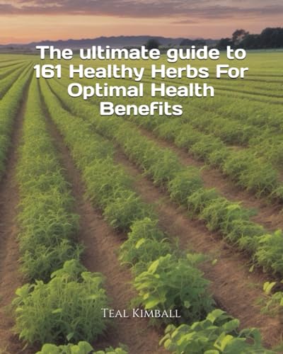 The ultimate guide to 161 Healthy Herbs For Optimal Health Benefits von Independently published