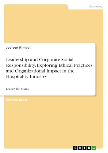 Leadership and Corporate Social Responsibility. Exploring Ethical Practices and Organizational Impact in the Hospitality Industry: Leadership Styles