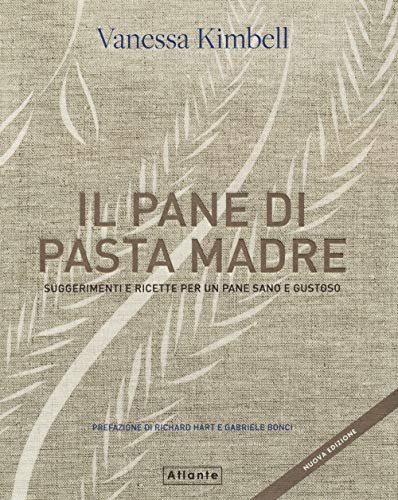 Il pane di pasta madre. Suggerimenti e ricette per un pane sano e gustoso von Atlante