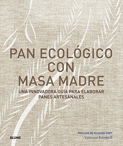 Pan ecológico con masa madre : una innovadora guía para elaborar panes artesanales von Blume